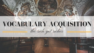 Vocabulary Acquisition: The Rich Get Richer