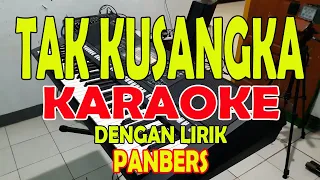 Download TAK KUSANGKA [PANBERS] KARAOKE ll LIRIK ll HD MP3