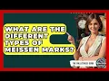 What Are The Different Types Of Meissen Marks - The Collectibles Guide