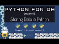 Storing Data in Python - Python for DH 02 Revised
