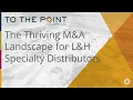 2024 M A Growth Opportunities for L H Specialty Distributors