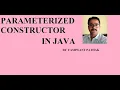 PARAMETERIZED CONSTRUCTOR IN JAVA