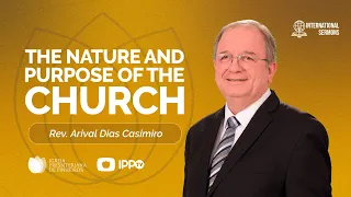 The Nature and Purpose of the Church | Arival Dias Casimiro | International Subtitles | IPP