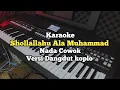 Download Lagu Karaoke - SHOLLALLAHU ALA MUHAMMAD Nada Cowok (Low Key) Lirik Video Versi Dangdut koplo