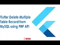 Flutter Delete Multiple Table Records from MySQL using PHP API Flutter MySQL in Urdu Hindi
