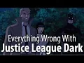 Everything Wrong With Justice League Dark In 13 Minutes Or Less