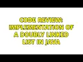 Code Review Implementation of a doubly linked list in Java 3 Solutions