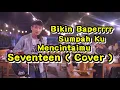 Download Lagu SUMPAH KU MENCINTAIMU - SEVENTEEN COVER BY TRI SUAKA