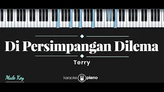 Download Di Persimpangan Dilema - Terry (KARAOKE PIANO - MALE KEY) MP3