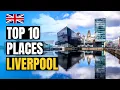 Top 10 Places to Visit in Liverpool England 2026 UK Travel Guide