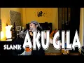 Slank - Aku Gila (cover)