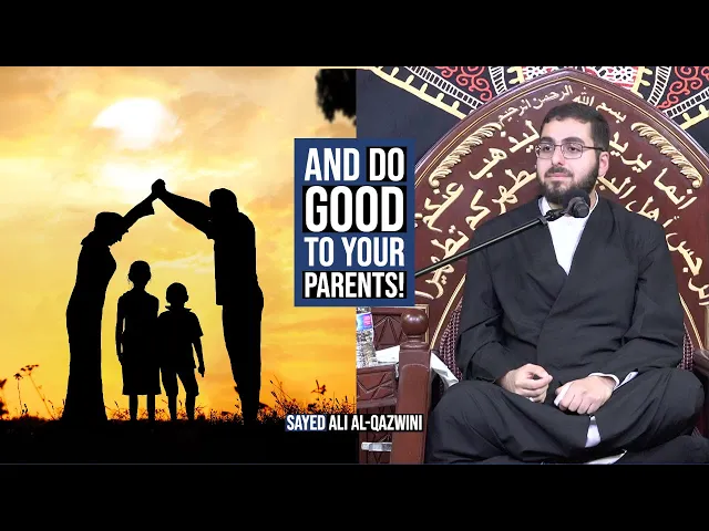 ⁣And Do Good To Your Parents! - Sayed Ali Al-Qazwini
