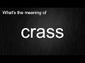 What s the meaning of crass How to pronounce crass