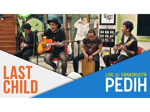 Download MP3 Last Child - Pedih (Live @ Ganaskustik)