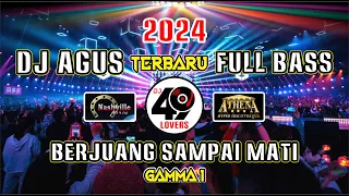 Download DJ AGUS TERBARU 2024 | BERJUANG SAMPAI MATI | GAMMA 1 | VIRAL FYP TIKTOK MP3