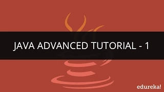 Java Advance Tutorial - 1 Java Programming Java Tutorial for Beginners Edureka