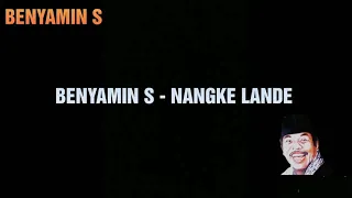 BENYAMIN S - NANGKE LANDE lirik