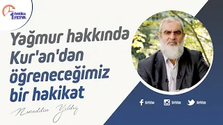 Yağmur hakkında Kur'an'dan öğreneceğimiz bir hakikat