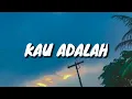 Isyana Sarasvati - Kau Adalah (feat. Rayi Putra) (Lirik)