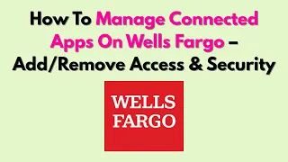 How To Manage Connected Apps On Wells Fargo - Access Security
