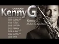 Kenny G Greatest Hits Full Album 2022 ♫ The Best Songs Of Kenny G ♫ Best Saxophone Love Songs 2022