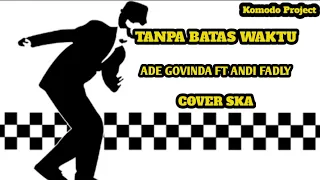 Download TANPA BATAS WAKTU - ADE GOVINDA FT ANDI FADLY || COVER SKA [video lirik] MP3