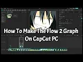 How To Make The Flow 2 Graph On CapCut PC Tutorial