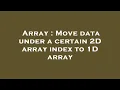 Array Move data under a certain 2D array index to 1D array
