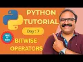 Python Day 7 - Bitwise Operators in Python Python Full Course for Beginners