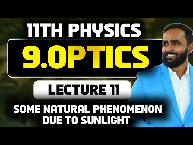 11TH STD PHYSICS|9.OPTICS|SOME NATURAL PHENOMENA DUE TO SUNLIGHT |LECTURE11|PRADEEP GIRI SIR