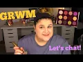 Let s Catch Up Chit Chat GRWM