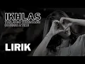 Lirik Lagu - IKHLAS ( tak jogo tresnamu di nggo atiku )