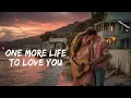 Download Lagu 💖 One More Life to Love You | A Love Romantic English Song 🎶 Official Song Lyrics 2025