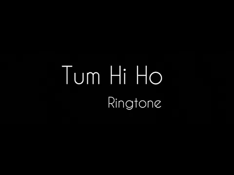 Download MP3 Tum Hi Ho : Aashqui 2 - Ringtone