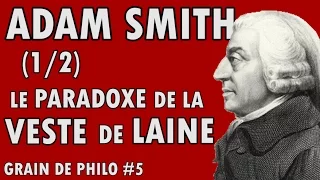 ADAM SMITH (1/2) - Le paradoxe de la veste de laine - Grain de philo #5