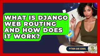 What Is Django Web Routing And How Does It Work - Python Code School