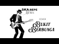 Download Lagu Bukit Berbunga - Uci Bing Slamet | Cover SKArepe Dewe | Cover SKA version