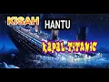 Lagu Kisah Hantu Tragedi tenggelamnya Kapal Titanic