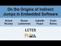 LCTES 26 On the Origins of Indirect Jumps in Embedded Software