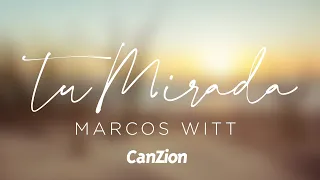 Download Marcos Witt | Tu Mirada  #VideoLyric #CanZion MP3