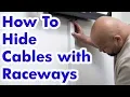 How to Hide Cables with Raceways for Wall Mounted TV s - Easy DIY
