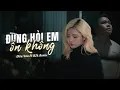 Lagu ĐỪNG HỎI EM ỔN KHÔNG REMIX - DIỆU VÂN x H2K | VIDEO MUSIC | Đừng Hỏi Em Ổn Không Remix Hot Tiktok