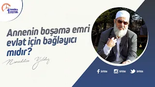 Annenin boşama emri evlat için bağlayıcı mıdır?