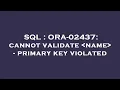 SQL ORA-02437 cannot validate name - primary key violated