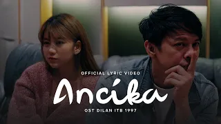 Ariel NOAH - Ancika (OST. Dilan ITB 1997) | Official Lyric Video