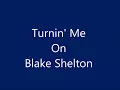 Blake Shelton -Turnin' Me On