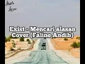 Download Lagu EXIST - MENCARI ALASAN COVER (FALINE ANDIH) LIRIK