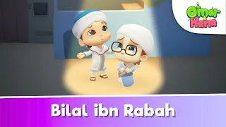 Bilal ibn Rabah 🥰😍 | Islamic Series & Songs For Kids | Omar & Hana English