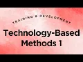 Technology-Based Methods Part 1 - Training Development Lecture 6 6 Full Version