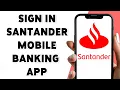 How To Sign In Santander Mobile Banking App 2025 Your Santander Account